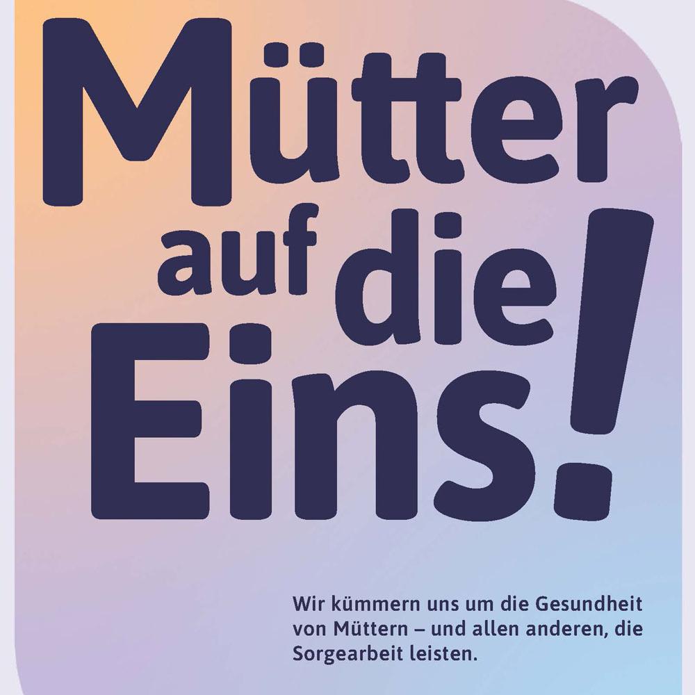 Mütter auf die Eins! Das Müttergenesungswerk bittet um Unterstützung.